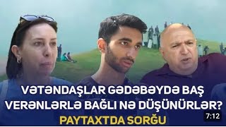 Vətəndaşlar Gədəbəydə baş verənlərlə bağlı nə düşünürlər...