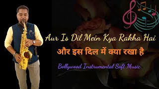Aur Is Dil Mein Kya Rakha Hai Instrumental Music | Saxophone Music Old Hindi Songs
