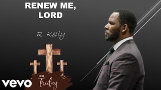 R. Kelly - Renew Me, Lord (2025 Album) | Official Gospel Song