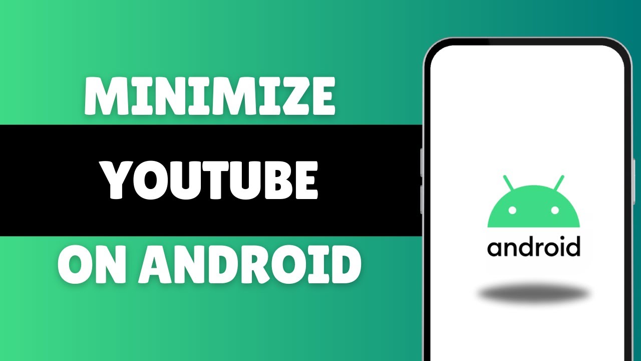 How To Minimize On Android Youtube