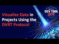 Dev Tool Bits | Visualize Data in Projects Using the DVRT Protocol