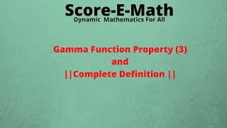 Gamma Function Property 3||Complete definition of a Gamma Function||