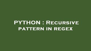 PYTHON : Recursive pattern in regex