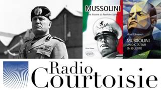 Qui fut Mussolini ? - Frédéric Le Moal, Michel Ostenc \u0026 Max Schiavon (Radio Courtoisie)