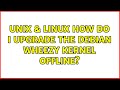 Unix & Linux: How do I upgrade the Debian Wheezy kernel offline? (4 Solutions!!)