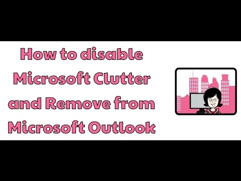 How to disable Microsoft Clutter and Remove from Microsoft Outlook How to disable Microsoft Clutter and Remove from Microsoft Outlook