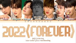 DKZ (디케이지) - '2022 (Forever)' [Color Coded Lyrics Han/Rom/Eng]