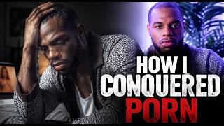 How I Conquered Porn