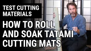 Test Cutting Materials: How to roll and soak tatami cutting mats