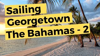 Sailing Georgetown The Bahamas - Part 2 of 2