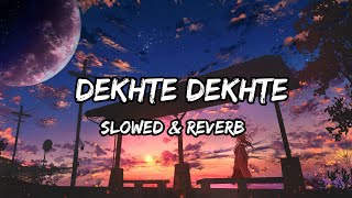 Dekhte Dekhte - {Slowed & Reverb} - Atif Aslam Songs
