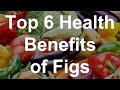 Top 6 Health Benefits of Figs