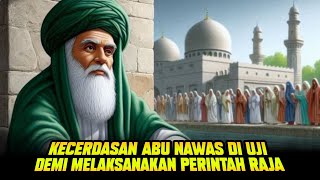 TERBARU KISAH KOCAK ABU NAWAS PENGANTAR TIDUR ‼️MELAKSANAKAN UJIAN TERBERAT DARI RAJA