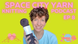 Episode 8 || Space City Yarn Knitting Podcast || Giveaway Winner and a Travel Ramble!