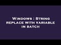Windows : String replace with variable in batch