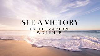 Elevation Worship- See A Victory (Lyric Video)| Cesca PH