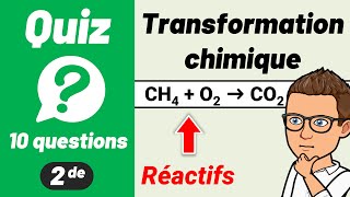 TRANSFORMATION CHIMIQUE ✅ Quiz de révision 🎯 Seconde | Chimie