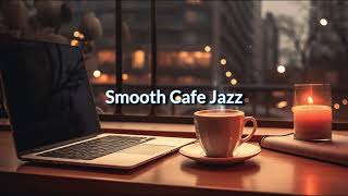 Smooth Cafe Jazz 🌿 A playlist lofi for study, relax ☕ Café Serenade: Jazz & Lofi