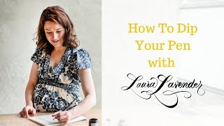 Laura Lavender Calligraphy Tips - How To Dip Your Pen For Best Ink Flow