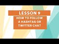 Twitter Lesson 9 -- How To Follow a Hashtag or Twitter Chat