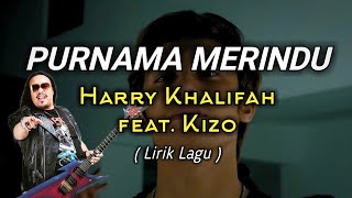 Purnama Merindu - Apak feat. Kizo | (LIRIK)