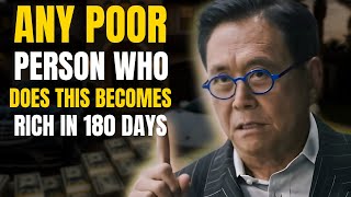 You Only Need 180 Days To Become Rich | Robert Kiyosaki