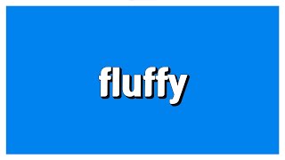 fluffy: 부드럽고 가볍고 푹신할 거 같은