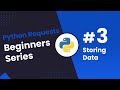 Python Requests/BS4 Beginners Series Part 3: Storing Data