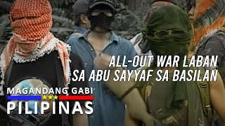 PART 1: All-Out War Laban sa Abu Sayyaf sa Basilan | Magandang Gabi Pilipinas