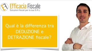 Qual è la differenza tra DEDUZIONE e DETRAZIONE fiscale?