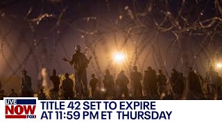 Title 42 ends Thursday, what's the impact on migrants at the US-Mexico border? | LiveNOW from FOX