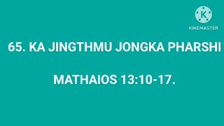 65. KA JINGTHMU JONGKA PHARSHI || MATH 13:10-17