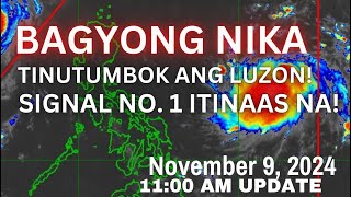 BAGYONG NIKA TINUTUMBOK ANG LUZON! SIGNAL NO. 1 ITINAAS NA! || NOVEMBER 9, 2024, 11:00 AM UPDATE