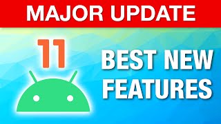 Android 11 - Major Update: Best New Features