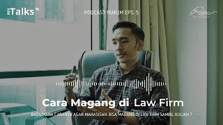 Cara Agar Mahasiswa Hukum Bisa Magang di Law Firm Sambil Kuliah