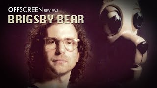 OffScreen reviews Brigsby Bear