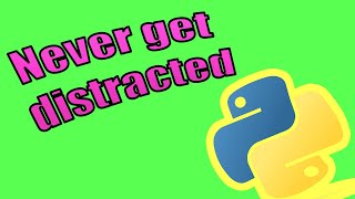 Stop Getting Distracted From Work By Using Python