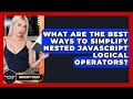 What Are The Best Ways To Simplify Nested JavaScript Logical Operators? - JavaScript Toolkit