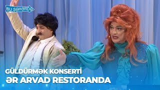 Bu Şəhərdə - Ər Arvad Restoranda (Gül Dürmək Konserti,Baş Sponsor Referans,Sponsor İydə)