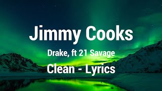 Drake - Jimmy Cooks (Clean - Lyrics) feat. 21 Savage