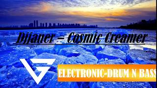 Djjaner - Cosmic Creamer /Electronic - Drum N Bass/