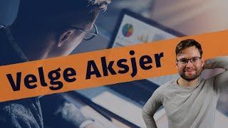 Analysere Selskaper og Aksjer - Slik gjør jeg det!