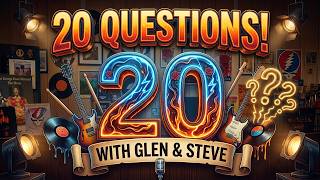 20 Questions With Glen and Steve!