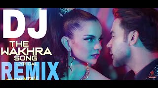 The Wakhra Song |DJ remix |- Judgementall Hai Kya |Kangana R & Rajkummar R