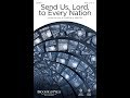 SEND US, LORD, TO EVERY NATION (SATB Choir) - Joseph M. Martin