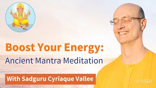 Boost Your Energy: Ancient Mantra Meditation with Sadguru Cyriaque Vallee (Feb 4)