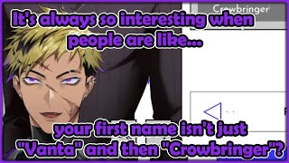 Vanta loves to see when people think his name is 'Vanta Crowbringer'