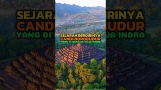 Sejarah Berdirinya Candi Borobudur yang di Bangun Raja Indra