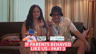 FilterCopy | If Parents Behaved Like Us Part - 3 | Ft. Sheeba, Zakir, Aditi & Arjun