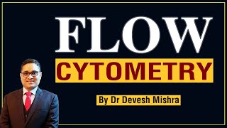 Flow Cytometry by Dr. Devesh Mishra.